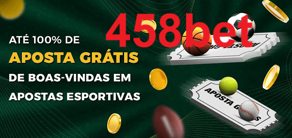 458bet Ate 100% de Aposta Gratis