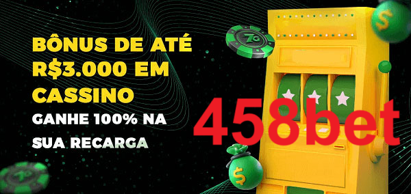 458bet melhor bônus de depósito